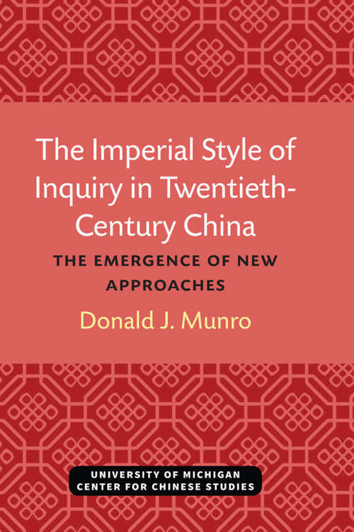 Book cover of The Imperial Style of Inquiry in Twentieth-Century China: The Emergence of New Approaches (Michigan Monographs In Chinese Studies #72)
