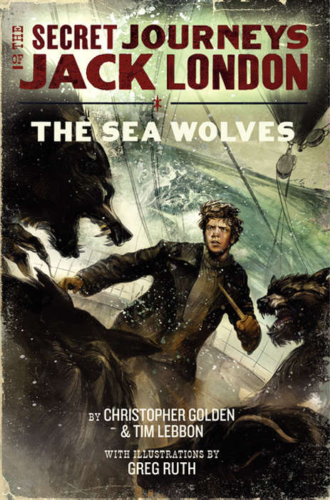 The Secret Journeys of Jack London, Book Two: The Sea Wolves