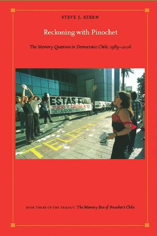 Book cover of Reckoning with Pinochet: The Memory Question in Democratic Chile, 1989-2006