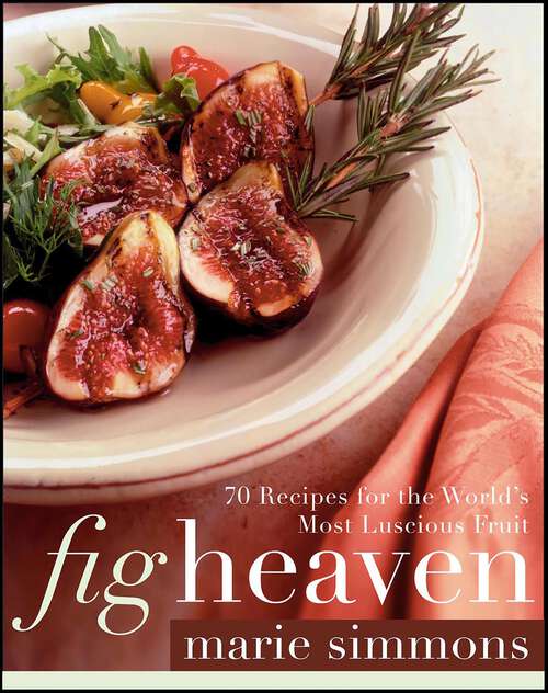 Book cover of Fig Heaven: 70 Recipes for the World's Most Luscious Fruit