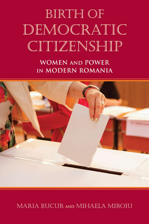Birth of Democratic Citizenship: Women and Power in Modern Romania