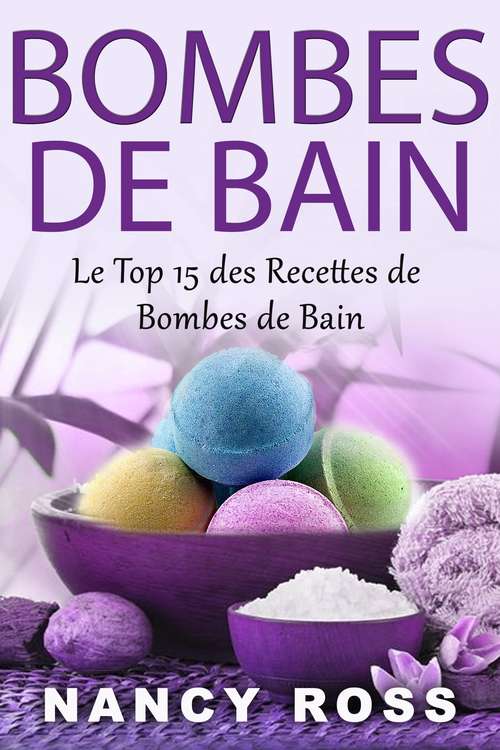 Book cover of Bombes de Bain: Le Top 15 des Recettes de Bombes de Bain