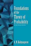 Foundations of the Theory of Probability: Second English Edition (Dover Books on Mathematics)