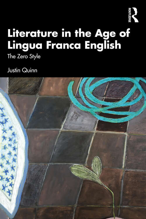 Book cover of Literature in the Age of Lingua Franca English: The Zero Style