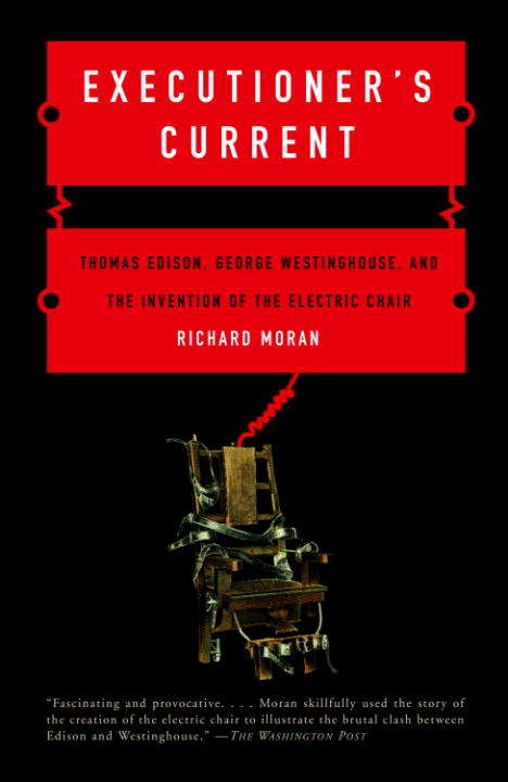 Book cover of Executioner's Current: Thomas Edison, George Westinghouse, and the Invention of the Electric Chair