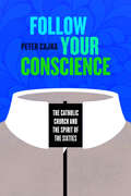 Follow Your Conscience: The Catholic Church and the Spirit of the Sixties