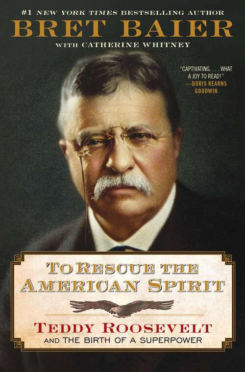 Book cover of To Rescue the American Spirit: Teddy Roosevelt and the Birth of a Superpower (The Presidential Series)