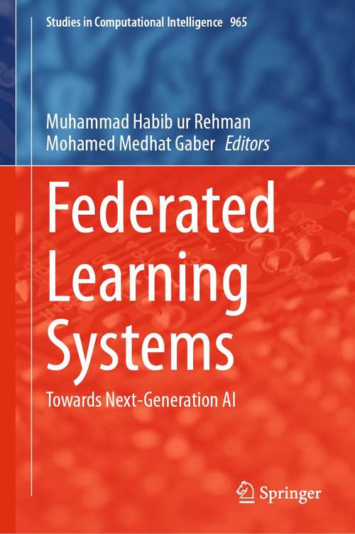 Federated Learning Systems: Towards Next-Generation AI (Studies in Computational Intelligence #965)
