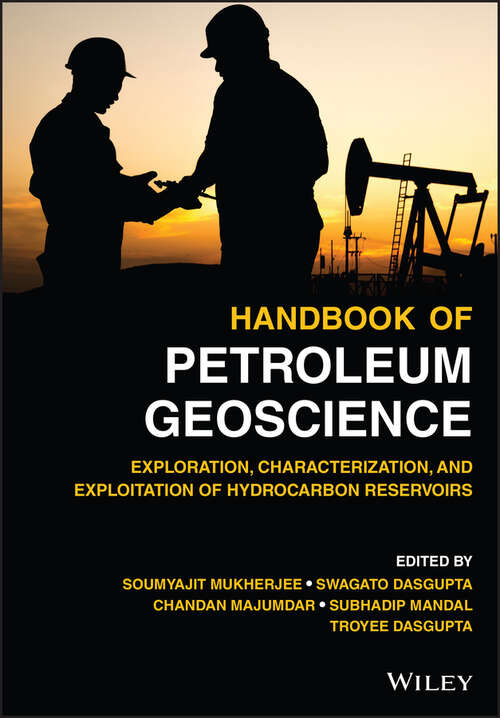 Handbook of Petroleum Geoscience: Exploration, Characterization, and Exploitation of Hydrocarbon Reservoirs