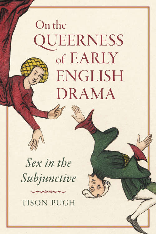 Book cover of On the Queerness of Early English Drama: Sex in the Subjunctive