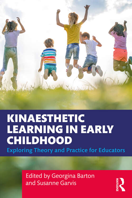 Book cover of Kinaesthetic Learning in Early Childhood: Exploring Theory and Practice for Educators