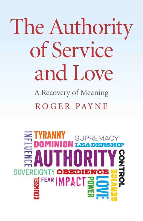 Book cover of The Authority of Service and Love: A Recovery Of Meaning