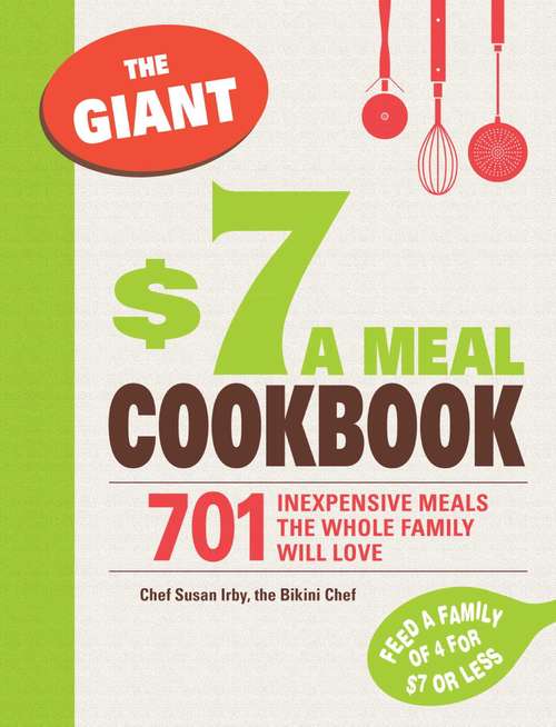 Book cover of The Giant $7 a Meal Cookbook: 701 Inexpensive Meals the Whole Family Will Love
