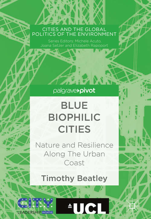 Blue Biophilic Cities: Nature and Resilience Along The Urban Coast (Cities and the Global Politics of the Environment)