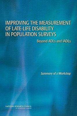 Book cover of Improving the Measurement of Late-Life Disability in Population Surveys: Beyond ADLs and IADLs - Summary of a Workshop