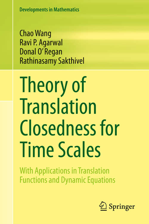 Theory of Translation Closedness for Time Scales: With Applications in Translation Functions and Dynamic Equations (Developments in Mathematics #62)