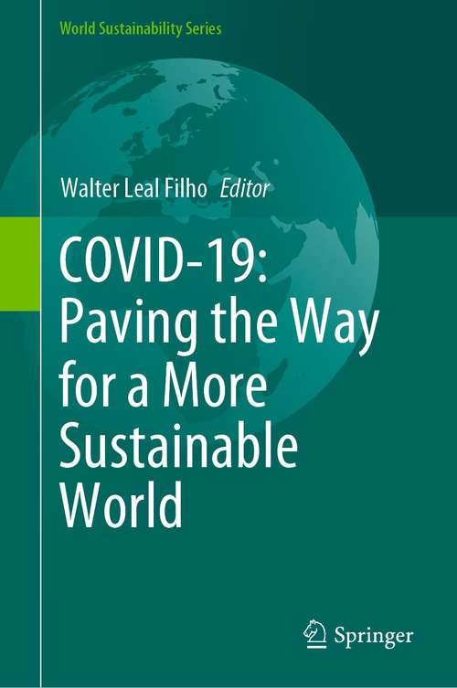 COVID-19: Paving the Way for a More Sustainable World (World Sustainability Series)