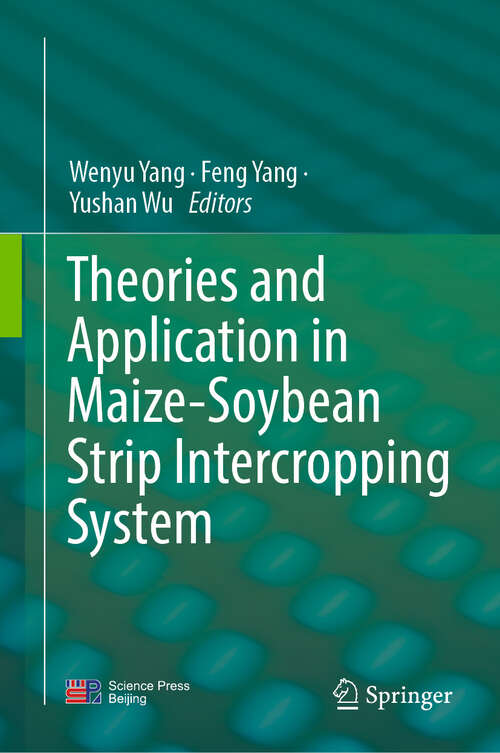 Book cover of Theories and Application in Maize-Soybean Strip Intercropping System