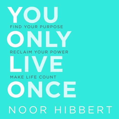 Book cover of You Only Live Once: Find Your Purpose. Reclaim Your Power. Make Life Count. THE SUNDAY TIMES PAPERBACK NON-FICTION BESTSELLER
