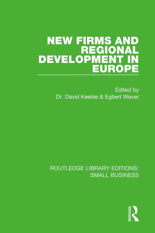 New Firms and Regional Development in Europe (Routledge Library Editions: Small Business)