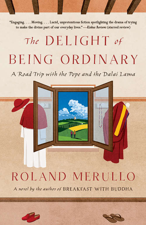 Book cover of The Delight of Being Ordinary: A Road Trip with the Pope and the Dalai Lama