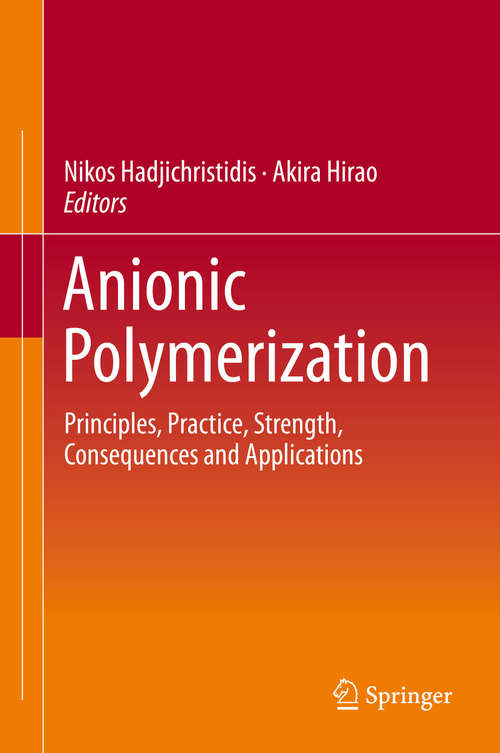 Book cover of Anionic Polymerization: Principles, Practice, Strength, Consequences and Applications