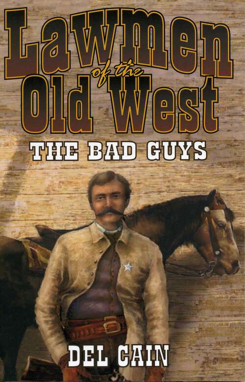 Book cover of Lawmen of the Old West: The Bad Guys