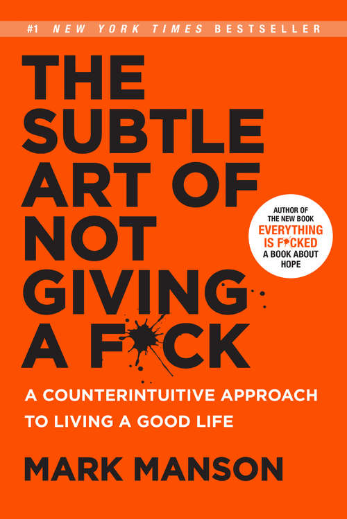 Book cover of The Subtle Art of Not Giving a F*ck: A Counterintuitive Approach to Living a Good Life
