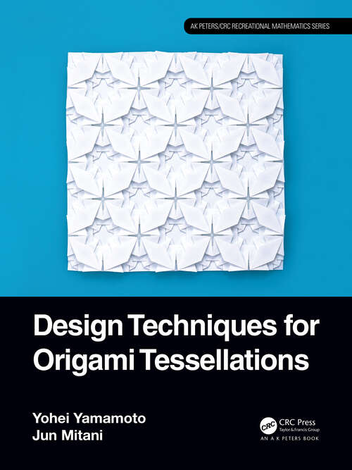 Book cover of Design Techniques for Origami Tessellations (AK Peters/CRC Recreational Mathematics Series)