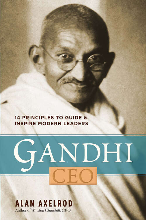 Book cover of Gandhi, CEO: 14 Principles to Guide & Inspire Modern Leaders (Ceo Ser.)