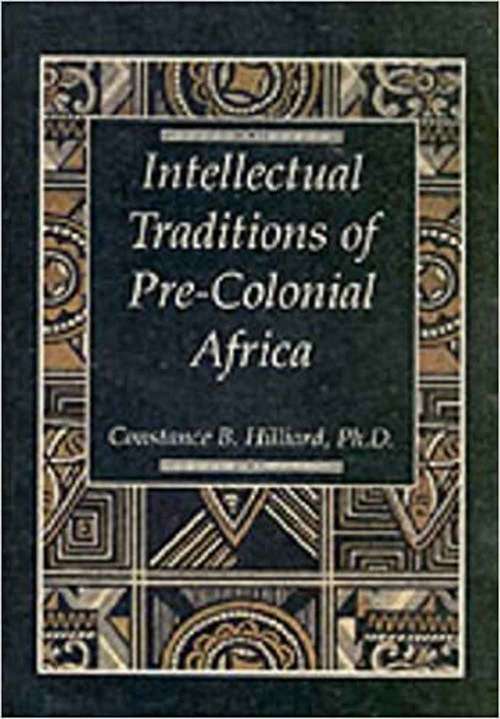 Book cover of The Intellectual Traditions of Pre-Colonial Africa