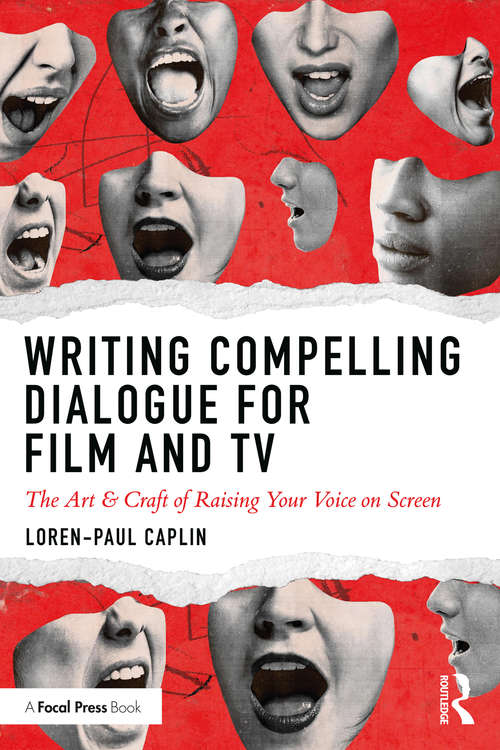 Book cover of Writing Compelling Dialogue for Film and TV: The Art & Craft of Raising Your Voice on Screen
