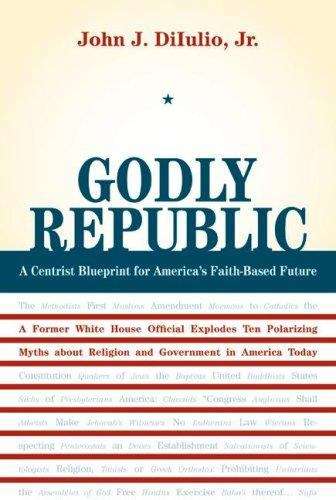 Book cover of Godly Republic: A Centrist Blueprint for America's Faith-based Future