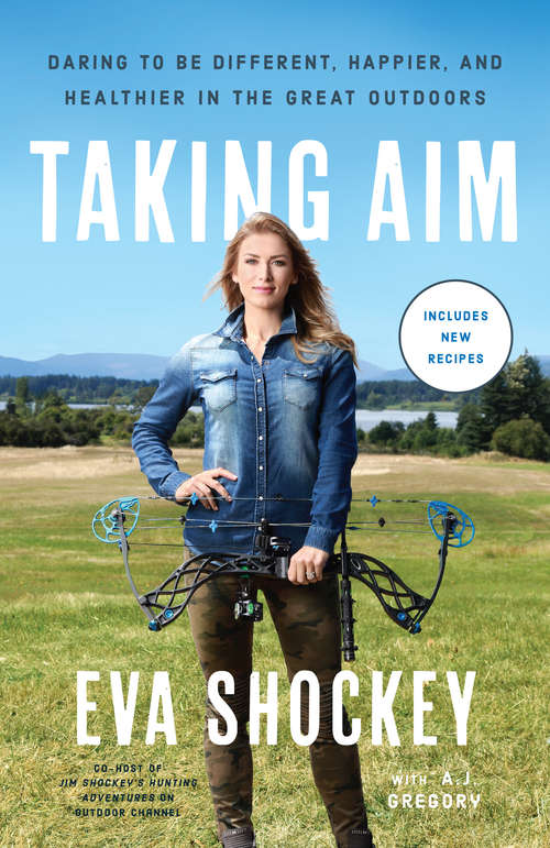 Book cover of Taking Aim: Daring to Be Different, Happier, and Healthier in the Great Outdoors