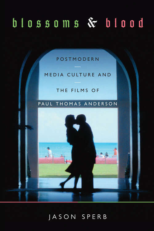 Book cover of Blossoms & Blood: Postmodern Media Culture and the Films of Paul Thomas Anderson