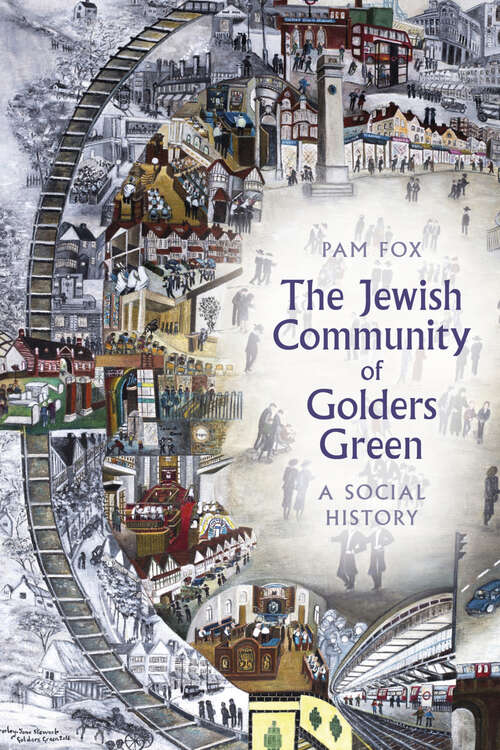 Book cover of The Jewish Community of Golders Green: A Social History