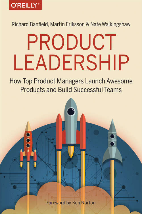 Book cover of Product Leadership: How Top Product Managers Launch Awesome Products and Build Successful Teams