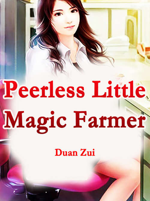 Book cover of Peerless Little Magic Farmer: Volume 1 (Volume 1 #1)