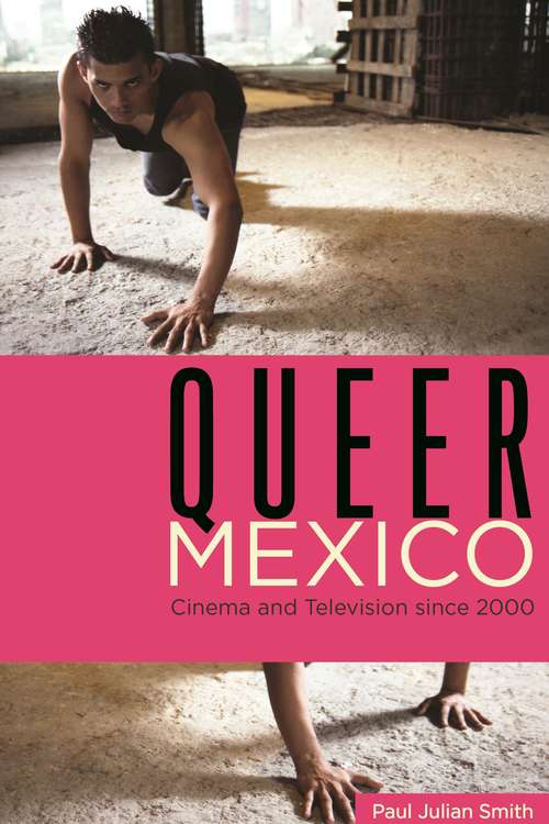 Book cover of Queer Mexico: Cinema and Television since 2000