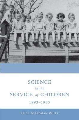 Book cover of Science in the Service of Children, 1893-1935