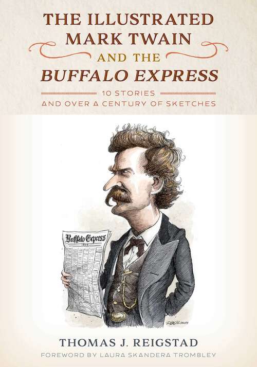 Book cover of The Illustrated Mark Twain and the Buffalo Express: 10 Stories and over a Century of Sketches