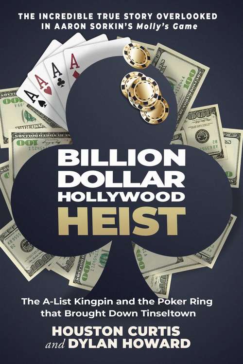 Book cover of Billion Dollar Hollywood Heist: The A-List Kingpin and the Poker Ring that Brought Down Tinseltown
