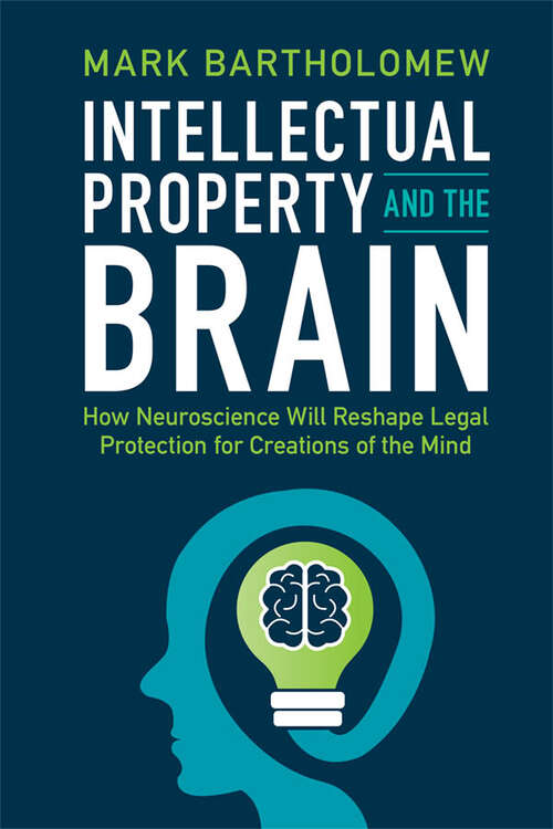 Book cover of Intellectual Property and the Brain: How Neuroscience Will Reshape Legal Protection for Creations of the Mind