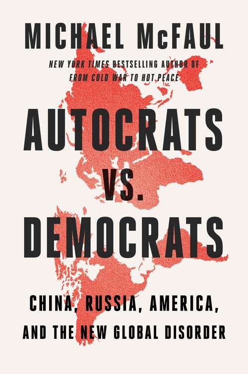 Book cover of Autocrats vs. Democrats: China, Russia, America, and the New Global Disorder