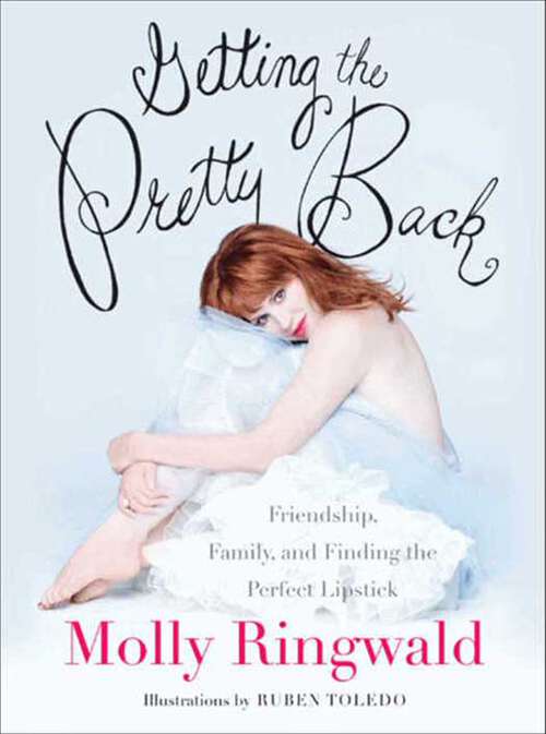 Book cover of Getting the Pretty Back: Friendship, Family, and Finding the Perfect Lipstick