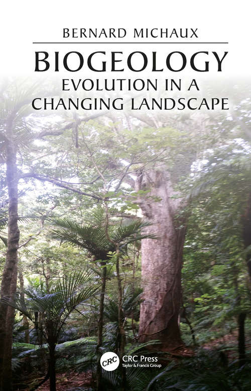 Book cover of Biogeology: Evolution in a Changing Landscape (CRC Biogeography Series)