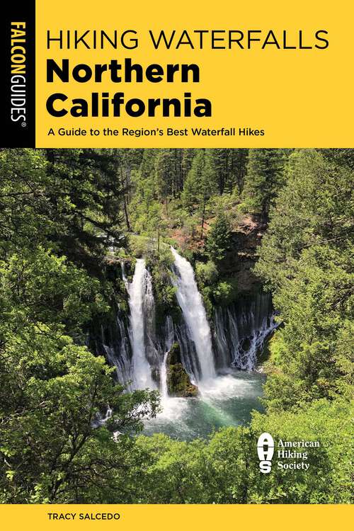 Book cover of Hiking Waterfalls Northern California: A Guide to the Region's Best Waterfall Hikes (2nd Edition)