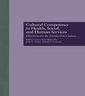 Cultural Competency in Health, Social & Human Services: Directions for the 21st Century (Social Psychology Reference Series)