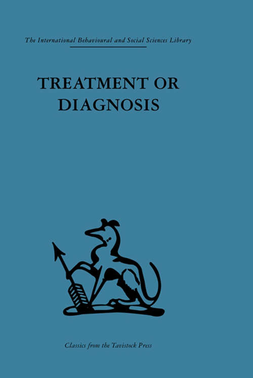 Treatment or Diagnosis: A study of repeat prescriptions in general practice (Social Science Paperback Ser. #Vol. 253)
