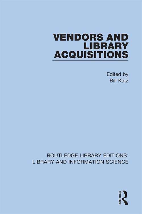 Vendors and Library Acquisitions (Routledge Library Editions: Library and Information Science #101)